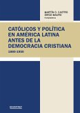 Católicos y política en América Latina antes de la democracia cristiana (eBook, ePUB)