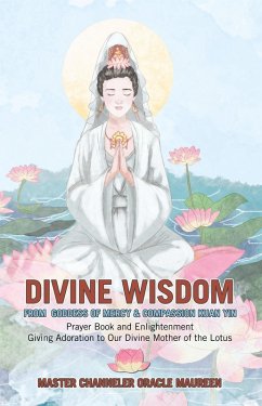 Divine Wisdom From Goddess of Mercy & Compassion Kuan Yin (eBook, ePUB) - Master Channeler Oracle Maureen