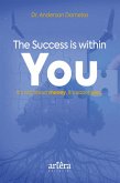 The success is within you: it's not about money, it's about you... (eBook, ePUB)