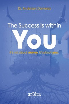 The success is within you: it's not about money, it's about you... (eBook, ePUB) - Cordeiro, Anderson Dornelas