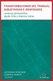 Transformaciones del trabajo, subjetividad e identidades: lecturas psicosociales desde Chile y América Latina (eBook, ePUB) Transformaciones del trabajo, subjetividad e identidades: lecturas psicosociales desde Chile y América Latina (eBook, ePUB)