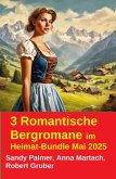 3 Romantische Bergromane im Heimat-Bundle Mai 2025 (eBook, ePUB) 3 Romantische Bergromane im Heimat-Bundle Mai 2025 (eBook, ePUB)