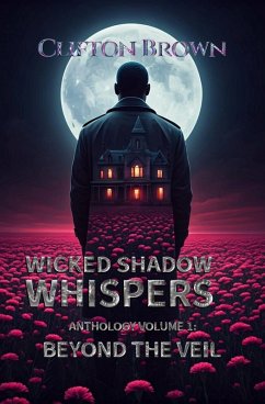 Wicked Shadow Whispers Anthology: Beyond the Veil (eBook, ePUB) - Brown, Clifton