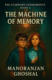 The Machine of Memory (The Starborn Experiments, #3) (eBook, ePUB) The Machine of Memory (The Starborn Experiments, #3) (eBook, ePUB)