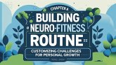 Building a Neuro-Fitness Routine - Customizing challenges for personal growth. (eBook, ePUB) Building a Neuro-Fitness Routine - Customizing challenges for personal growth. (eBook, ePUB)