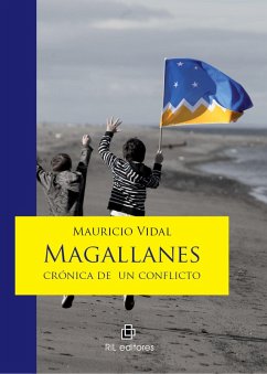 Magallanes: crónica de un conflicto (eBook, ePUB) - Vidal, Mauricio