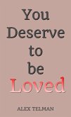 You Deserve to be Loved (eBook, ePUB)