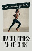 The Wellness Revolution: A Holistic Guide to Health, Fitness and Dieting (eBook, ePUB)