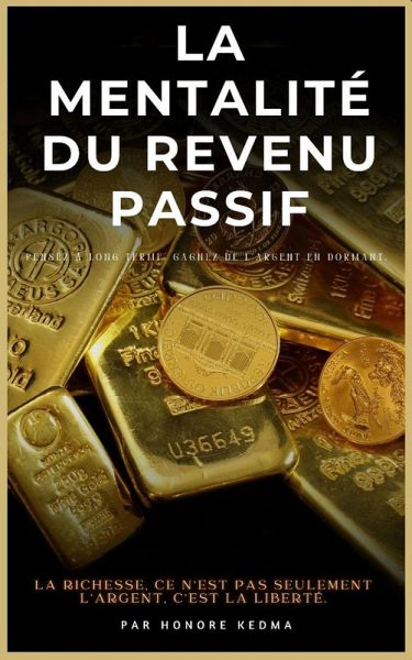 La Mentalite Du Revenu Passif (eBook, ePUB) La Mentalite Du Revenu Passif (eBook, ePUB)