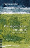 Was eigentlich ist Theologie? (eBook, PDF) Was eigentlich ist Theologie? (eBook, PDF)