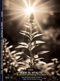 VEJEN TIL VITALITET - EN HOLISTISK UDFORSKNING AF SUNDHED (eBook, ePUB) VEJEN TIL VITALITET - EN HOLISTISK UDFORSKNING AF SUNDHED (eBook, ePUB)