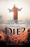 Do You Know Where You Are Going When You Die? (eBook, ePUB)