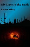 Six Days in the Dark (eBook, ePUB) Six Days in the Dark (eBook, ePUB)