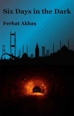 Six Days in the Dark (eBook, ePUB) - Akbas, Ferhat