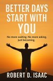 Better Days Start With You; No more waiting, No more asking, Just becoming (eBook, ePUB)