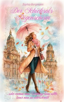 Der Schicksals-Regenschirm: Oder warum man Verträge lesen sollte, bevor man sie unterschreibt (eBook, ePUB) - Bergmann, Sophia