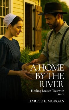A Home by the River: Healing Broken Ties with Grace (Stitched with Love: Amish Hearts, #4) (eBook, ePUB) - Morgan, Harper E.