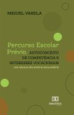 Percurso Escolar Prévio, Autoconceito de Competência e Interesses Vocacionais em alunos do ensino secundário (eBook, ePUB)