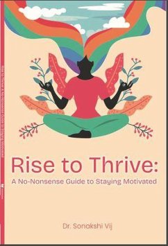 Cover Rise To Thrive: A No-Nonsense Guide to Staying Motivated (eBook, ePUB)