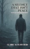 A Silence That Isn't Peace: The War Ended. But Something Stayed Behind. (What Remains: Stories from After Everything, #1) (eBook, ePUB)