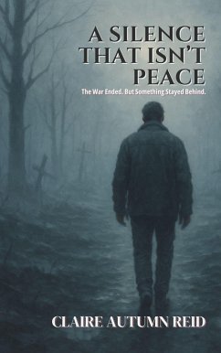 A Silence That Isn't Peace: The War Ended. But Something Stayed Behind. (What Remains: Stories from After Everything, #1) (eBook, ePUB) - Reid, Claire Autumn