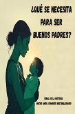 ¿Qué se necesita para ser buenos padres? (eBook, ePUB) ¿Qué se necesita para ser buenos padres? (eBook, ePUB)
