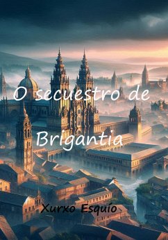O secuestro de Brigantia (eBook, ePUB) - Esquío, Xurxo