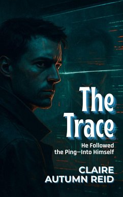 Cover The Trace: He Followed the Ping-Into Himself (FIREWALL BREACHED: Techno-Thrillers with a Twist, #2) (eBook, ePUB)