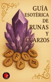 Guía Esotérica de Runas y Cuarzos (eBook, ePUB)