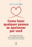 Como fazer qualquer pessoa se apaixonar por você (eBook, ePUB)