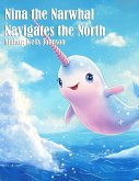 Nina the Narwhal Navigates the North (eBook, ePUB) Nina the Narwhal Navigates the North (eBook, ePUB)