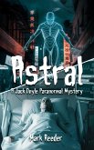 Astral: A Jack Doyle Paranormal Mystery (eBook, ePUB)