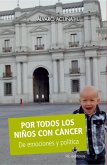 Por todos los niños con cáncer: de emociones y política (eBook, ePUB) Por todos los niños con cáncer: de emociones y política (eBook, ePUB)