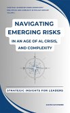 Navigating Emerging Risks In An Age Of AI, Crisis and Complexity (Strategic Leadership Under Uncertainty: Risk, Ethics and Complexity in the 21st Century, #1) (eBook, ePUB)