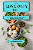 The Longevity Diet: How to Eat for a Longer Life and Prevent Chronic Disease (eBook, ePUB) The Longevity Diet: How to Eat for a Longer Life and Prevent Chronic Disease (eBook, ePUB)