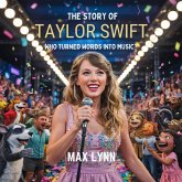 The Story of Taylor Swift: Who Turned Words into Music? (People Worth Reading About For Kids, #11) (eBook, ePUB) The Story of Taylor Swift: Who Turned Words into Music? (People Worth Reading About For Kids, #11) (eBook, ePUB)