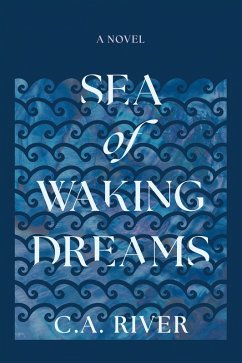 Sea of Waking Dreams (eBook, ePUB) - River, C. A.