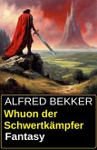 Whuon der Schwertkämpfer: Fantasy (eBook, ePUB)