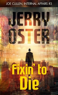 Fixin' to Die: Joe Cullen, Internal Affairs #3 (The Noir Procedurals of Jerry Oster) (eBook, ePUB) - Oster, Jerry