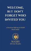 Welcome, But Don't Forget Who Invited You (eBook, ePUB) Welcome, But Don't Forget Who Invited You (eBook, ePUB)