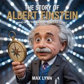 The Story of Albert Einstein: Who Was the Genius in a Lab Coat? (People Worth Reading About For Kids, #1) (eBook, ePUB) The Story of Albert Einstein: Who Was the Genius in a Lab Coat? (People Worth Reading About For Kids, #1) (eBook, ePUB)