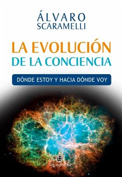 La evolución de la conciencia: dónde estoy y hacia dónde voy (eBook, ePUB) - Scaramelli, Álvaro