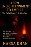 From Enlightenment to Empire: The Fall of Islam's Golden Age (eBook, ePUB)