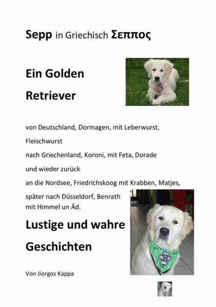 Sepp ein Golden Retriever von Deutschland nach Griechenland und wieder zurück. Lustige Geschichten (eBook, ePUB)