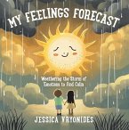 My Feelings Forecast: Weathering the Storm of Emotions to Find Calm (eBook, ePUB)