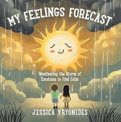 Cover My Feelings Forecast: Weathering the Storm of Emotions to Find Calm (eBook, ePUB)