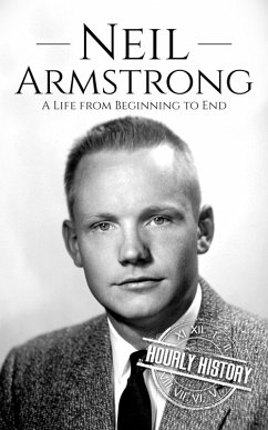 Neil Armstrong (eBook, ePUB) - History, Hourly Neil Armstrong (eBook, ePUB) - History, Hourly