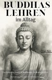 Buddhas Lehren im Alltag - Der kompakte Einstieg in Buddhismus, Meditation und Zen: Stress abbauen, Angst reduzieren und Loslassen Lernen (eBook, ePUB) Buddhas Lehren im Alltag - Der kompakte Einstieg in Buddhismus, Meditation und Zen: Stress abbauen, Angst reduzieren und Loslassen Lernen (eBook, ePUB)