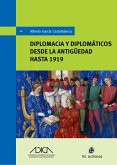 Diplomacia y diplomáticos desde la antiguedad hasta 1919 (eBook, ePUB)