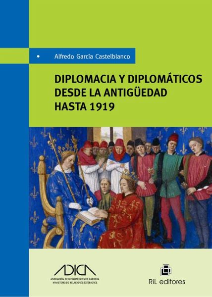 Diplomacia y diplomáticos desde la antiguedad hasta 1919 (eBook, ePUB)